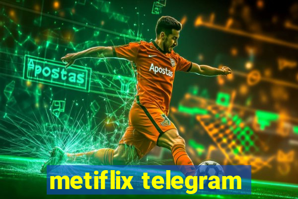 metiflix telegram